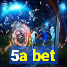 5a bet